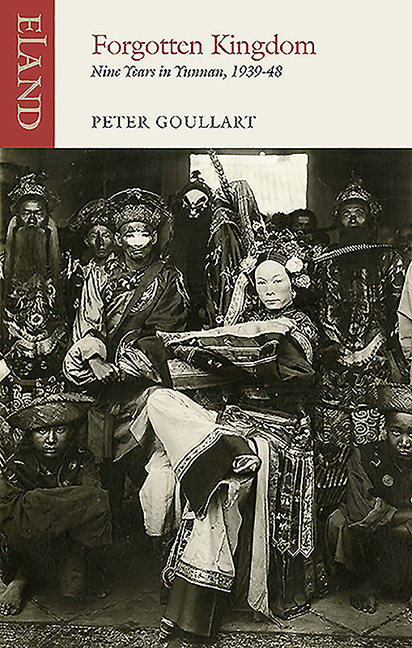Forgotten Kingdom: Nine Years in Yunnan, 1939-48