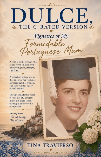 DULCE, The G-Rated Version - Vignettes of My Formidable Portuguese Mum