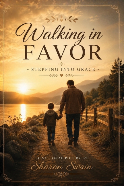 Walking in Favor: Stepping into Grace Devotional Poetry By Sharon Swain