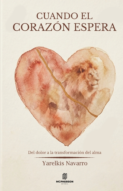 Cuando El Corazón Espera: Del dolor a la transformación del alma