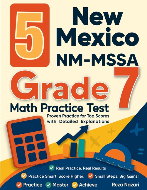 5 New Mexico NM-MSSA Grade 7 Math Practice Tests: Proven Practice for Top Scores with Detailed Explanations