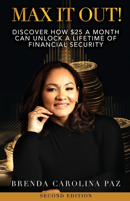 Max It Out!: Discover how $25 a month can unlock a life of financial security.
