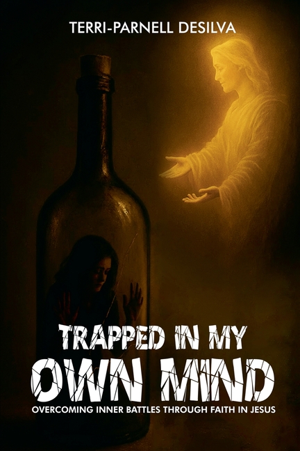Trapped In My Own Mind: Overcoming Inner Battles Through Faith In Jesus