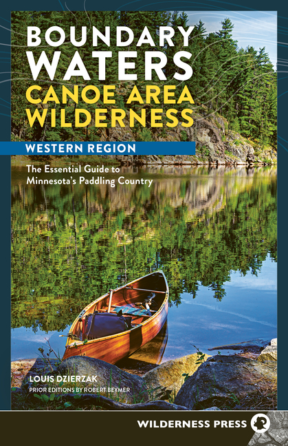 Boundary Waters Canoe Area Wilderness, Western Region: The Essential Guide to Minnesota's Paddling Country