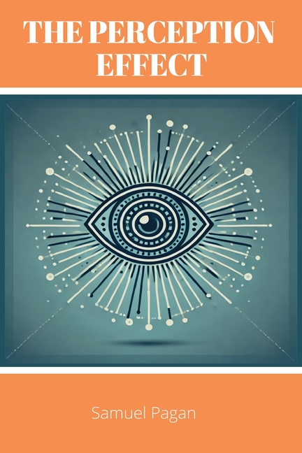 The Perception Effect: Unlocking Human Potential Through The Law of Perception