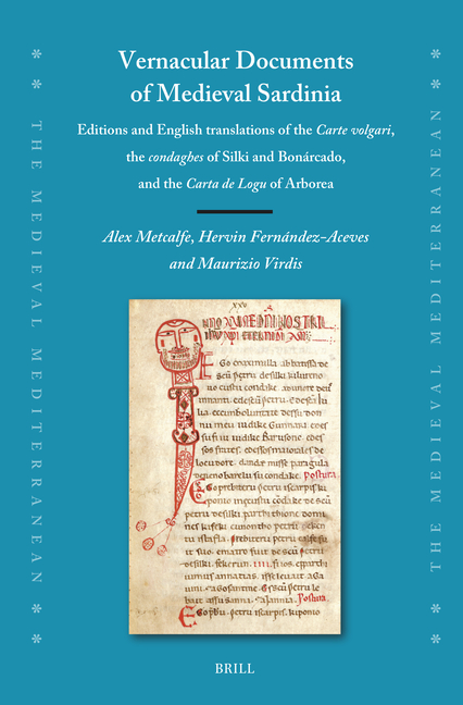 Vernacular Documents of Medieval Sardinia: Editions and English Translations of the Carte Volgari, the Condaghes of Silki and Bonárcado, and the Carta