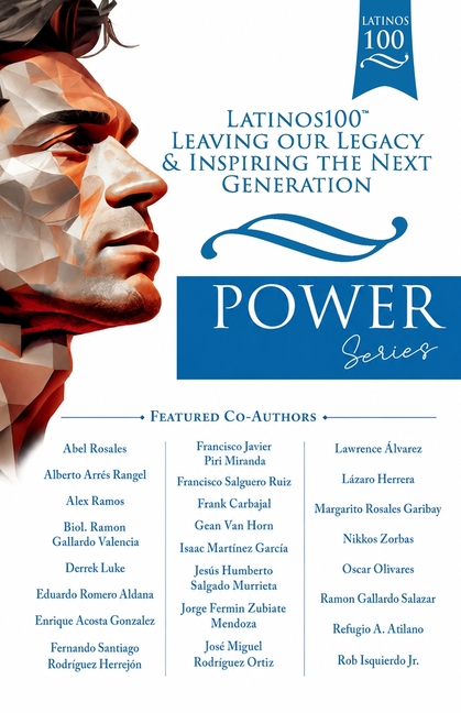 Latinos100: Leaving Our Legacy & Inspiring the Next Generation, POWER Series