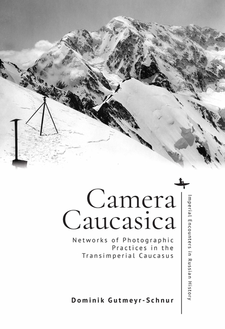 Camera Caucasica: Networks of Photographic Practices in the Transimperial Caucasus