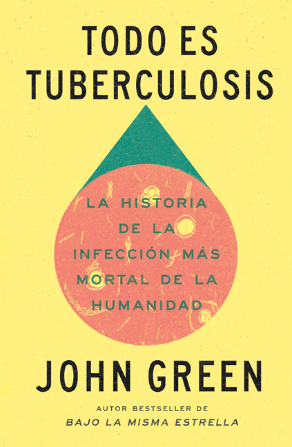 Todo Es Tuberculosis. La Historia de la Infección Más Mortal de la Humanidad / Everything Is Tuberculosis