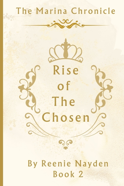 Rise Of The Chose: The Marina Chronicle Book 2