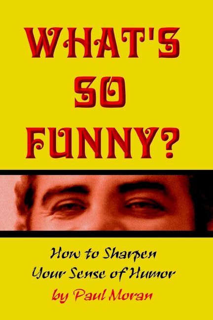 What's So Funny? How To Sharpen Your Sense Of Humor