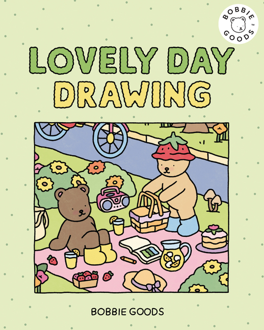 Lovely Day Drawing with Bobbie Goods: Get Ready for a Lovely Day with Easy, Step-By-Step Drawing Projects from Bobbie Goods!
