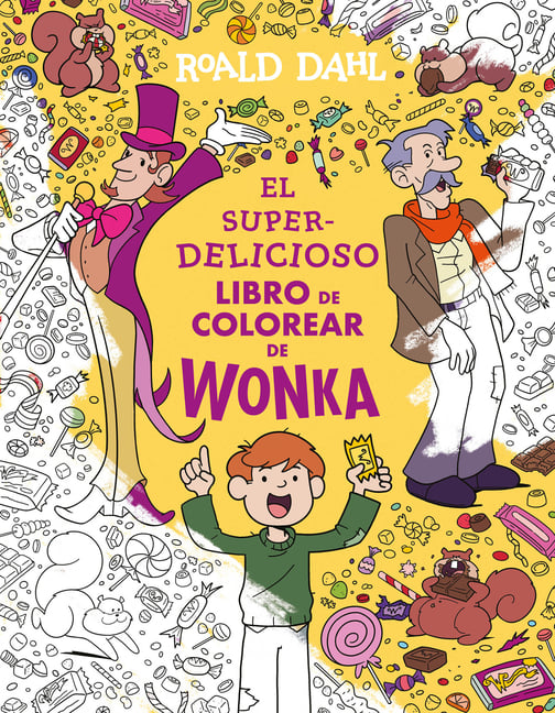 El Superdelicioso Libro de Colorear de Wonka / Wonka's Whipple-Scrumptious Coloring Adventure