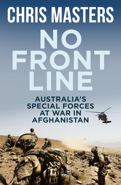 No Front Line: Australia's Special Forces at War in Afghanistan