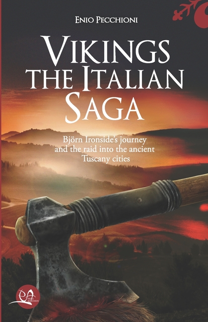 Vikings The Italian Saga: Bjorn Ironside's journey and the raid into the ancient Tuscany cities