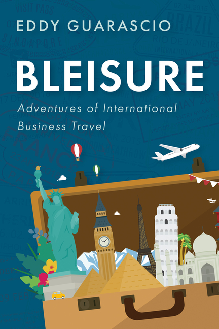 Bleisure: Adventures of International Business Travel