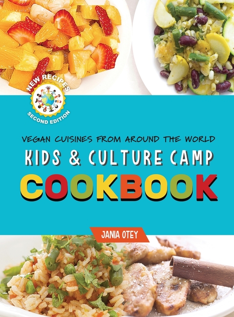 Kids & Culture Camp Cookbook: Vegan Cuisines From Around The World