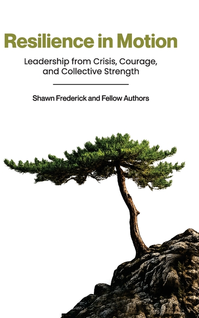 Resilience in Motion: Leadership from Crisis, Courage, and Collective Strength