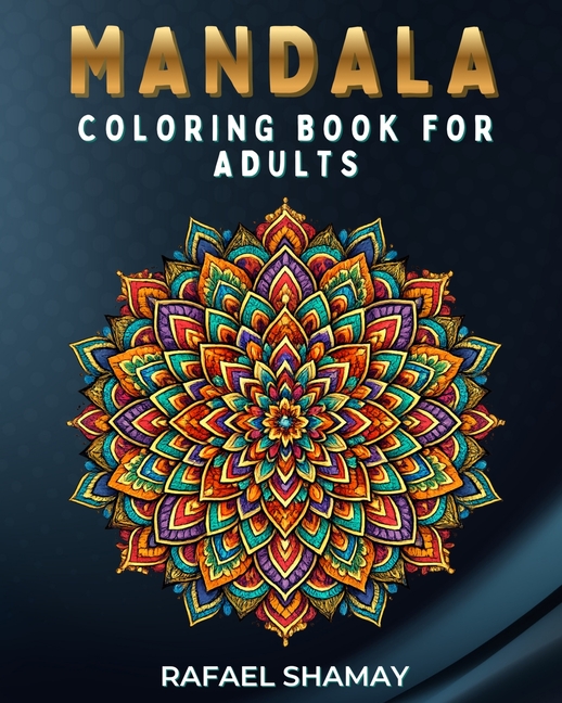 Mandala Coloring Book for Adults: An Adult Coloring Book with Fun, Easy, and Relaxing Coloring Pages