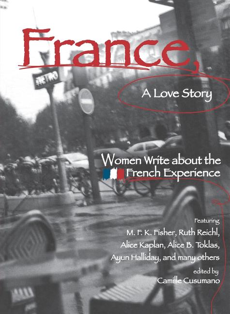 France, a Love Story: Women Write about the French Experience