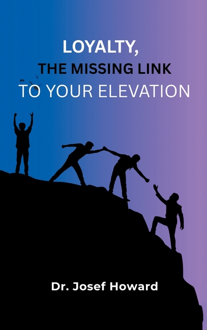 Loyalty, the Missing Link to Your Elevation