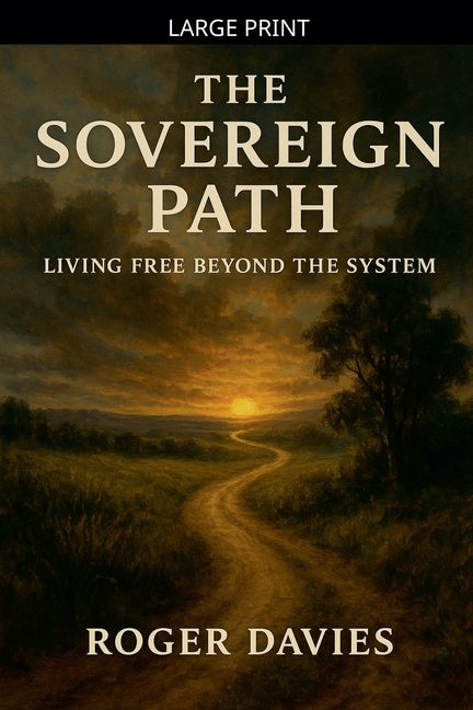 The Sovereign Path: Living Free Beyond the System
