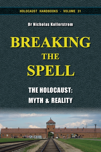 Breaking the Spell: The Holocaust, Myth & Reality