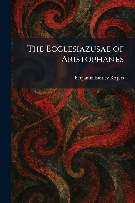 The Ecclesiazusae of Aristophanes