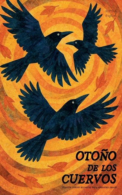 Otoño de los Cuervos: Cuentos Cortos Bilingües Para Aprender Inglés