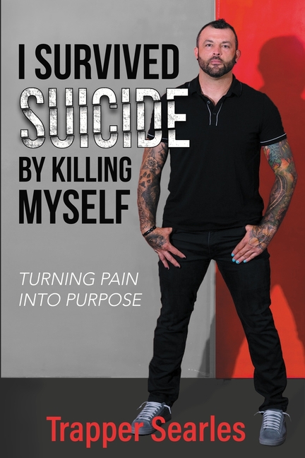 I Survived Suicide by Killing Myself: From Pain to Purpose