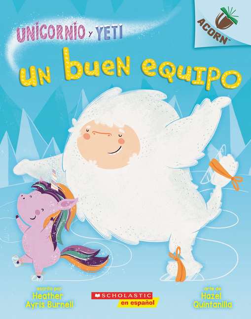 Unicornio Y Yeti 2: Un Buen Equipo (a Good Team): Volume 2