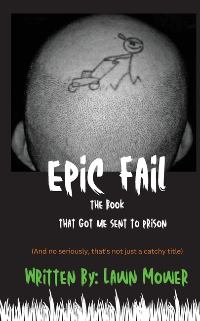 Epic Fail: The Book That Got Me Sent to Prison
