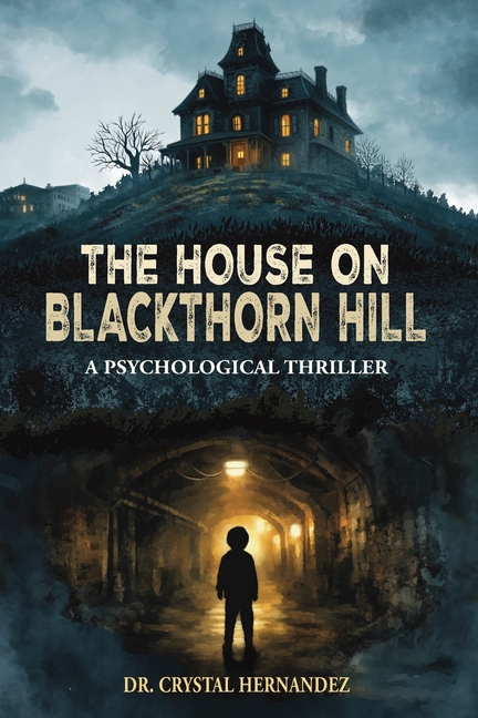 The House on Blackthorn Hill: A Psychological Thriller