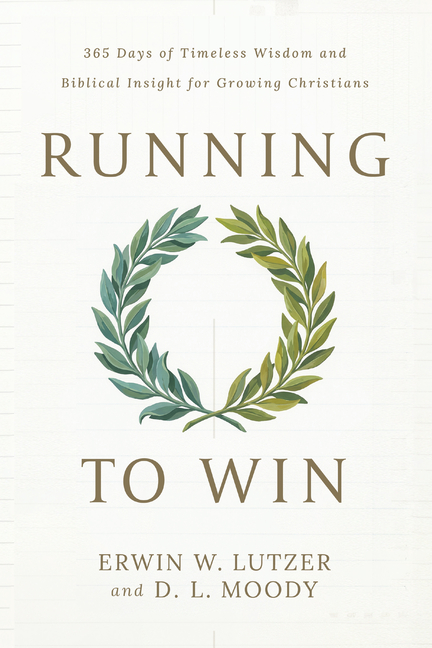 Running to Win: 365 Days of Timeless Wisdom and Biblical Insight for Growing Christians