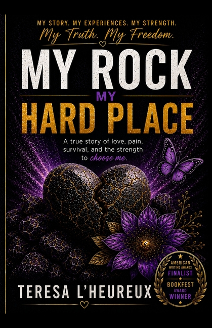 My Rock My Hard Place: My journey out of the darkness...Surviving Domestic Violence through faith, friends and the love of furbabies