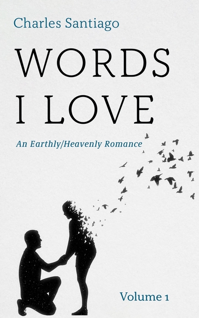 Words I Love, Volume 1: An Earthly/Heavenly Romance