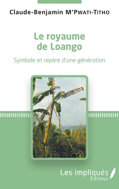 Le royaume de Loango: Symbole et repère d'une génération