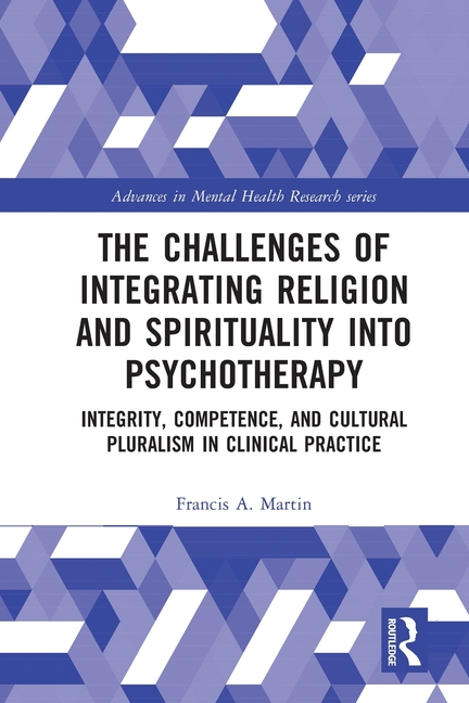 The Challenges of Integrating Religion and Spirituality Into Psychotherapy: Integrity, Competence, and Cultural Pluralism in Clinical Practice