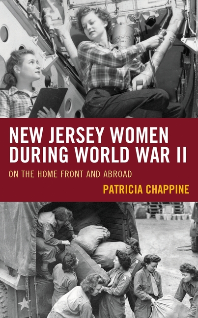 New Jersey Women during World War II: On the Home Front and Abroad