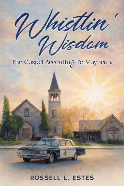 Whistlin' Wisdom: The Gospel According To Mayberry