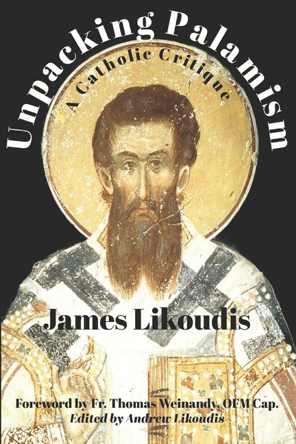 Unpacking Palamism: A Catholic Critique