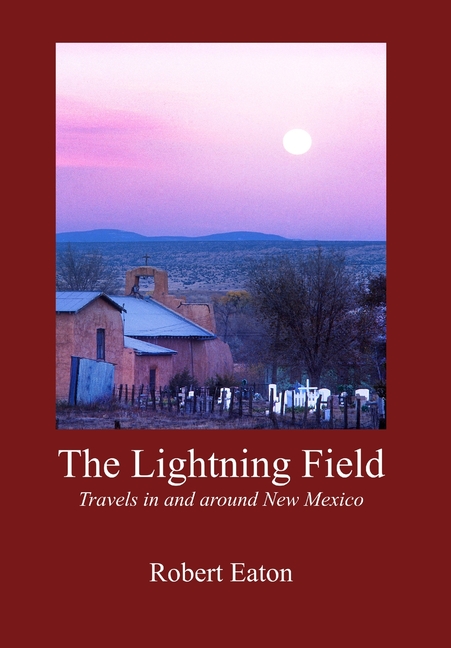 The Lightning Field: Travels in and around New Mexico