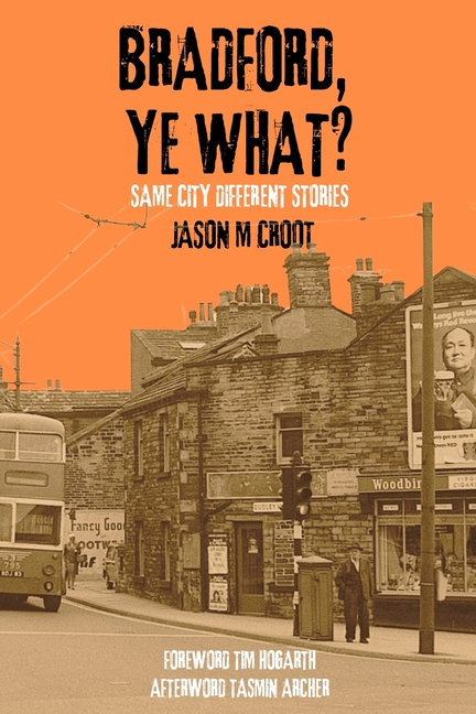 Bradford, Ye What?: Same City Different Stories