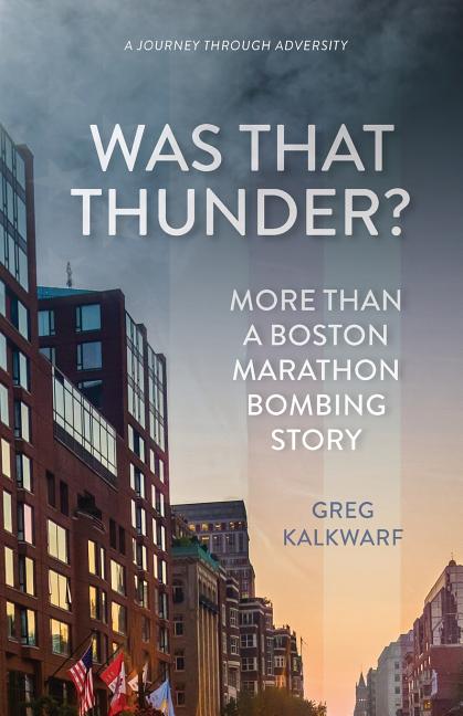Was That Thunder?: More Than a Boston Marathon Bombing Story