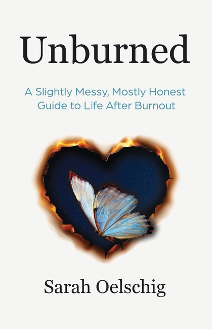Unburned: A Slightly Messy, Mostly Honest Guide to Life After Burnout