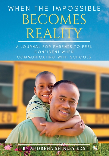When the Impossible Becomes Reality: A Journal for Parents to Feel Confident When Communicating with Schools