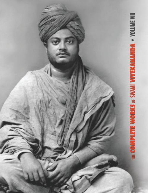 The Complete Works of Swami Vivekananda, Volume 8: Lectures and Discourses, Writings: Prose, Writings: Poems, Notes of Class Talks and Lectures, Sayin