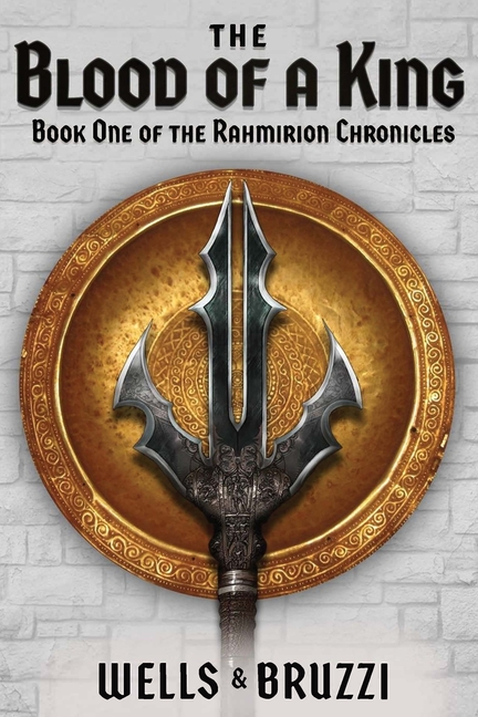 The Blood of a King: Book One of the Rahmirion Chronicles