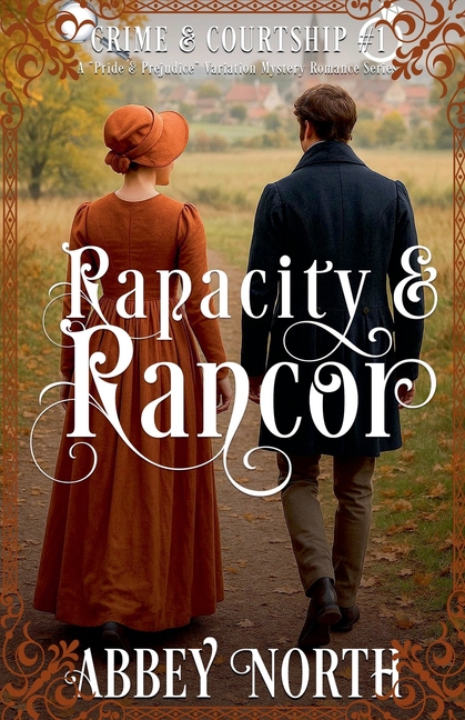 Rapacity & Rancor: A Pride & Prejudice Variation