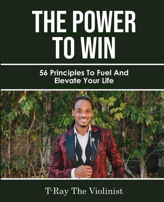 The Power The WIN: 56 Principles to Fuel and Elevate Your Life